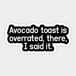 Avocado Toast - Change My Mind and Unpopular Opinion Sticker